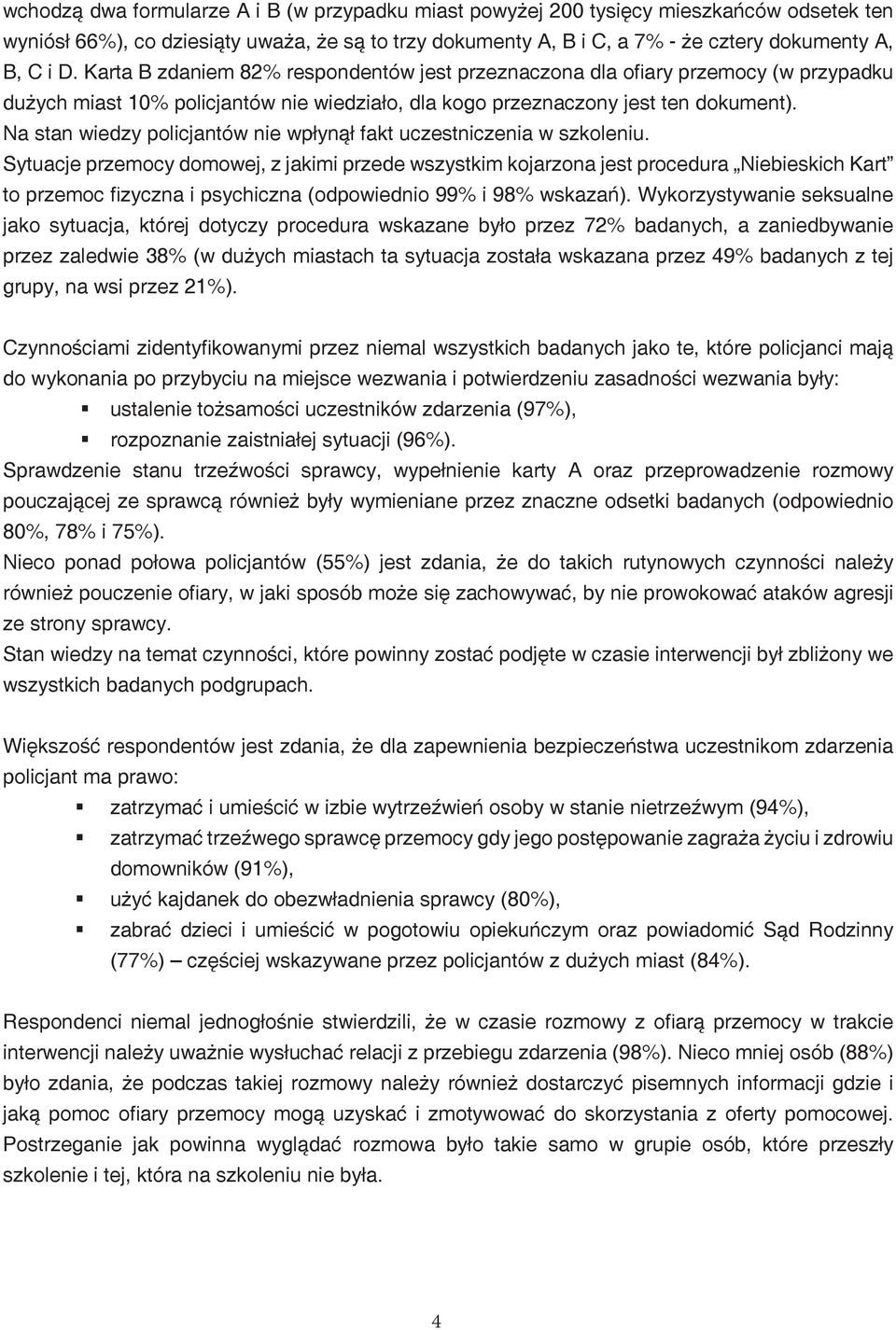 Na stan wiedzy policjantów nie wpłynął fakt uczestniczenia w szkoleniu.