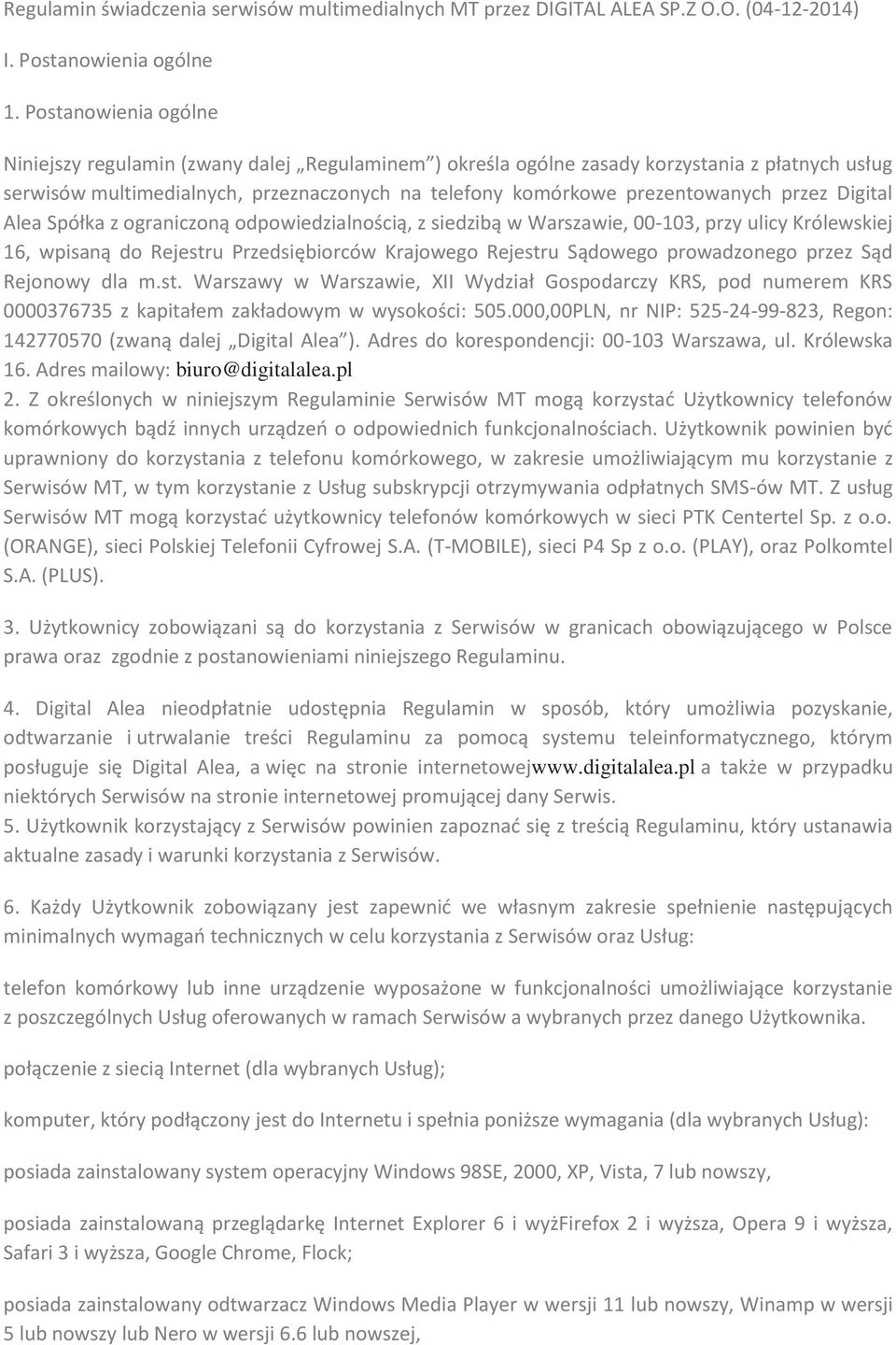 przez Digital Alea Spółka z ograniczoną odpowiedzialnością, z siedzibą w Warszawie, 00-103, przy ulicy Królewskiej 16, wpisaną do Rejestru Przedsiębiorców Krajowego Rejestru Sądowego prowadzonego