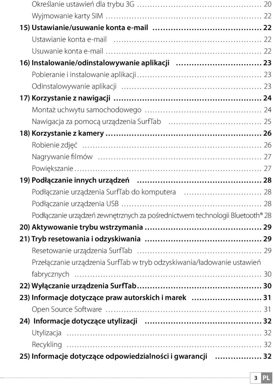 26 Robienie zdjęć 26 Nagrywanie filmów 27 Powiększanie 27 19) Podłączanie innych urządzeń 28 Podłączanie urządzenia SurfTab do komputera 28 Podłączanie urządzenia USB 28 Podłączanie urządzeń