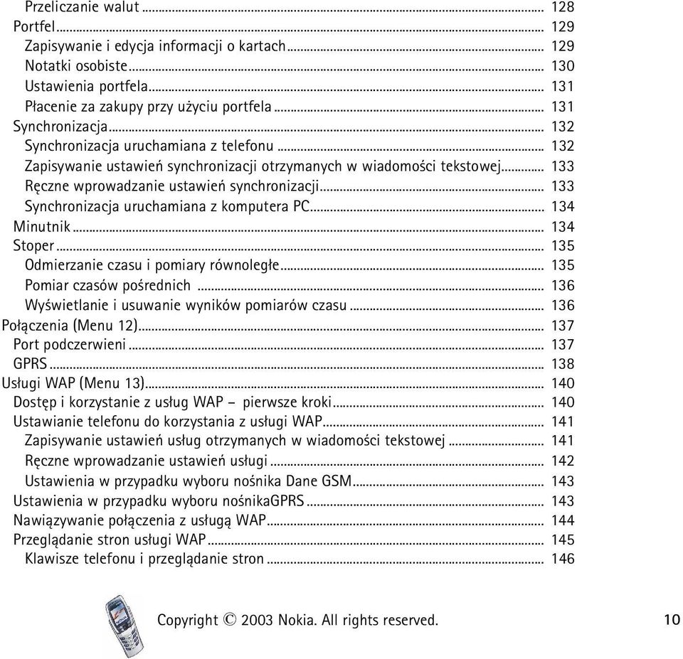 .. 133 Synchronizacja uruchamiana z komputera PC... 134 Minutnik... 134 Stoper... 135 Odmierzanie czasu i pomiary równoleg³e... 135 Pomiar czasów po rednich.