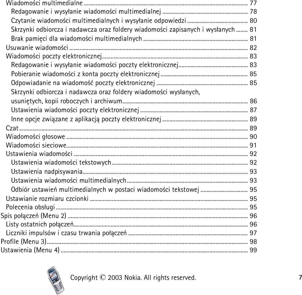 .. 83 Redagowanie i wysy³anie wiadomo ci poczty elektronicznej... 83 Pobieranie wiadomo ci z konta poczty elektronicznej... 85 Odpowiadanie na wiadomo æ poczty elektronicznej.