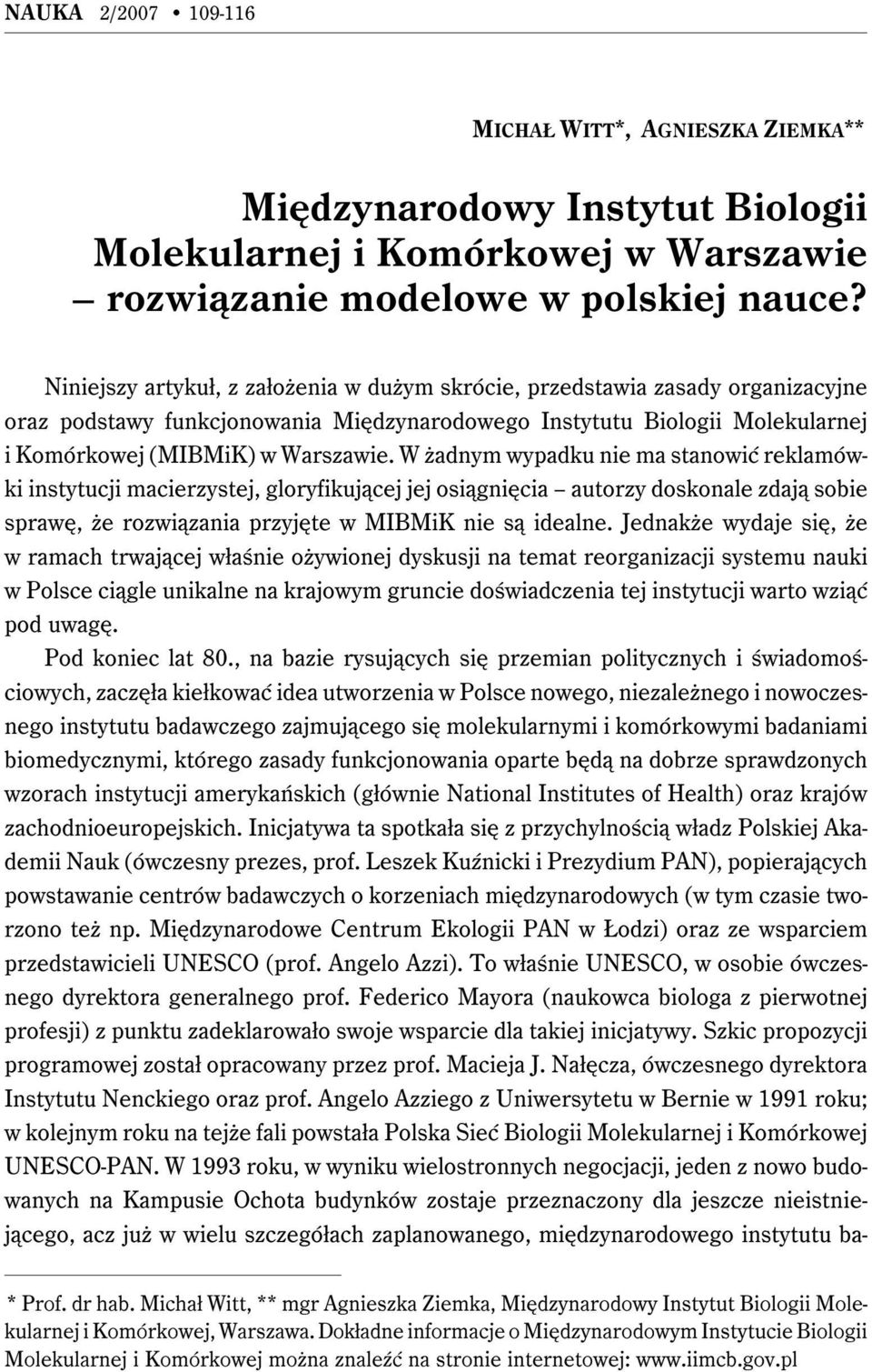 W żadnym wypadku nie ma stanowić reklamówki instytucji macierzystej, gloryfikującej jej osiągnięcia autorzy doskonale zdają sobie sprawę, że rozwiązania przyjęte w MIBMiK nie są idealne.