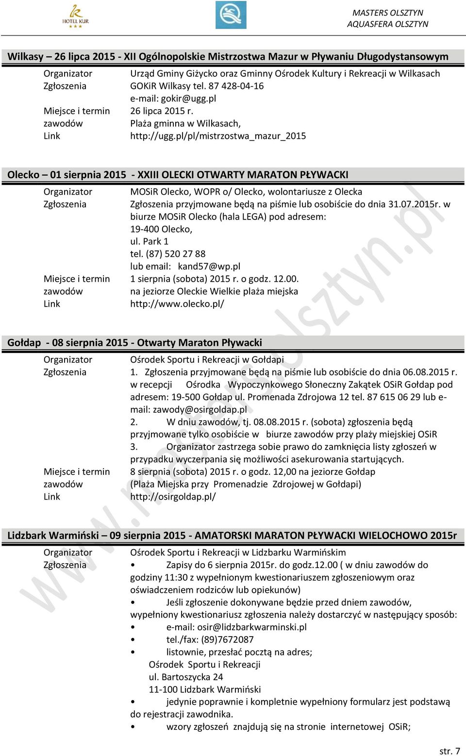 pl/pl/mistrzostwa_mazur_2015 Olecko 01 sierpnia 2015 - XXIII OLECKI OTWARTY MARATON PŁYWACKI MOSiR Olecko, WOPR o/ Olecko, wolontariusze z Olecka przyjmowane będą na piśmie lub osobiście do dnia 31.