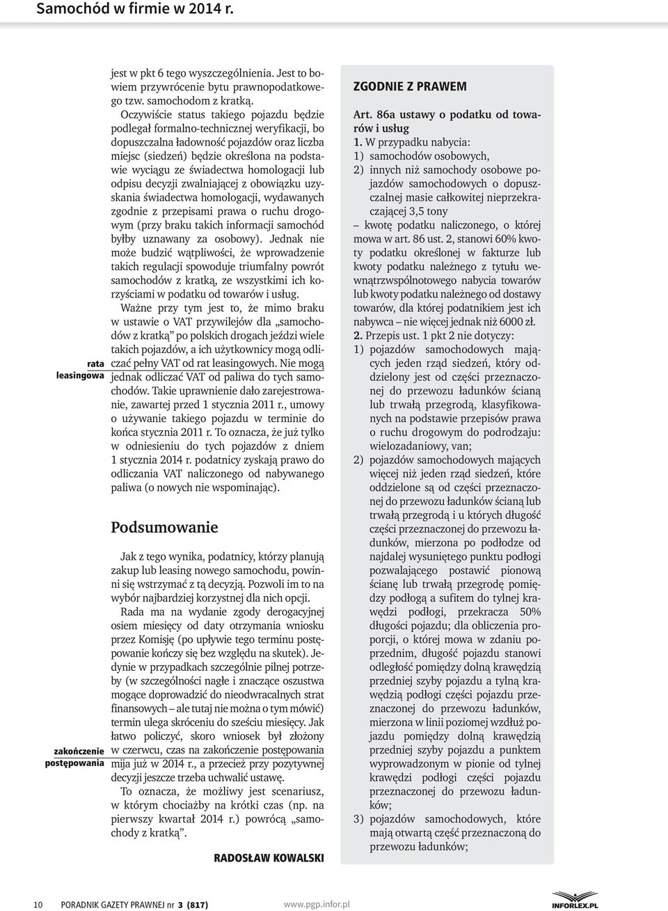 homologacji lub odpisu decyzji zwalniającej z obowiązku uzyskania świadectwa homologacji, wydawanych zgodnie z przepisami prawa o ruchu drogowym (przy braku takich informacji samochód byłby uznawany