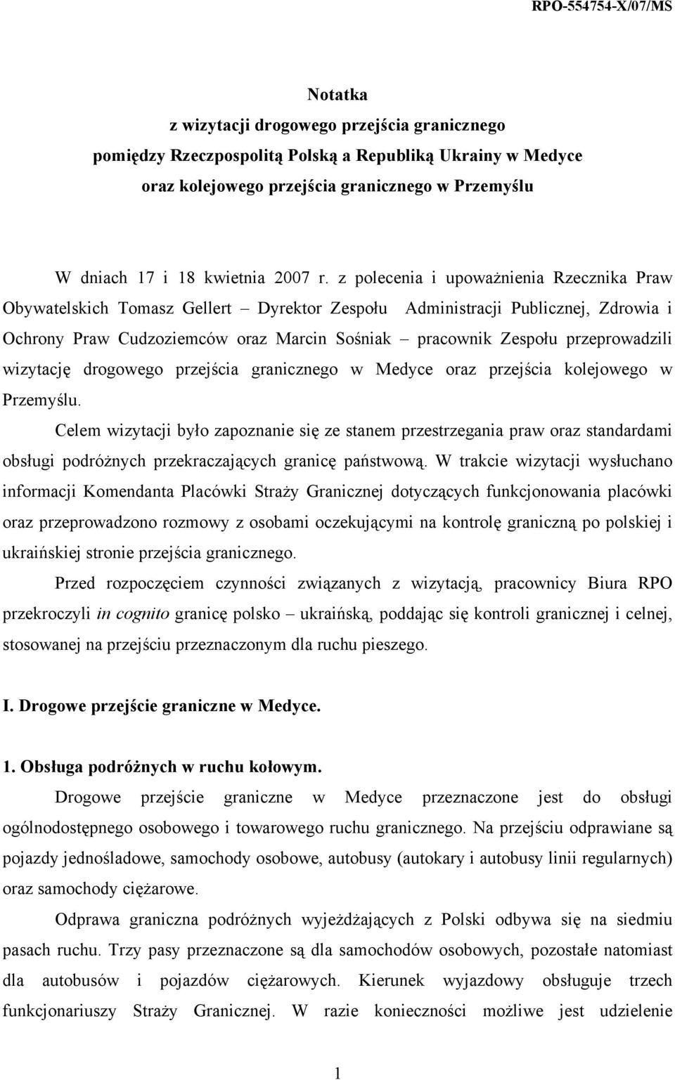 z polecenia i upoważnienia Rzecznika Praw Obywatelskich Tomasz Gellert Dyrektor Zespołu Administracji Publicznej, Zdrowia i Ochrony Praw Cudzoziemców oraz Marcin Sośniak pracownik Zespołu