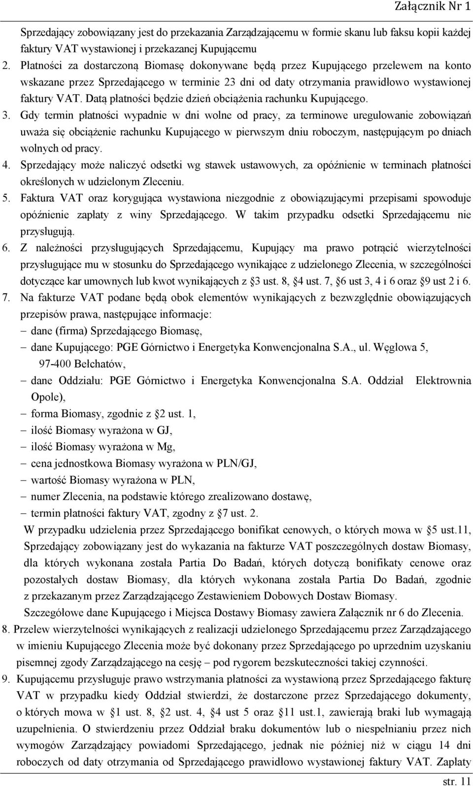 Datą płatności będzie dzień obciążenia rachunku Kupującego. 3.