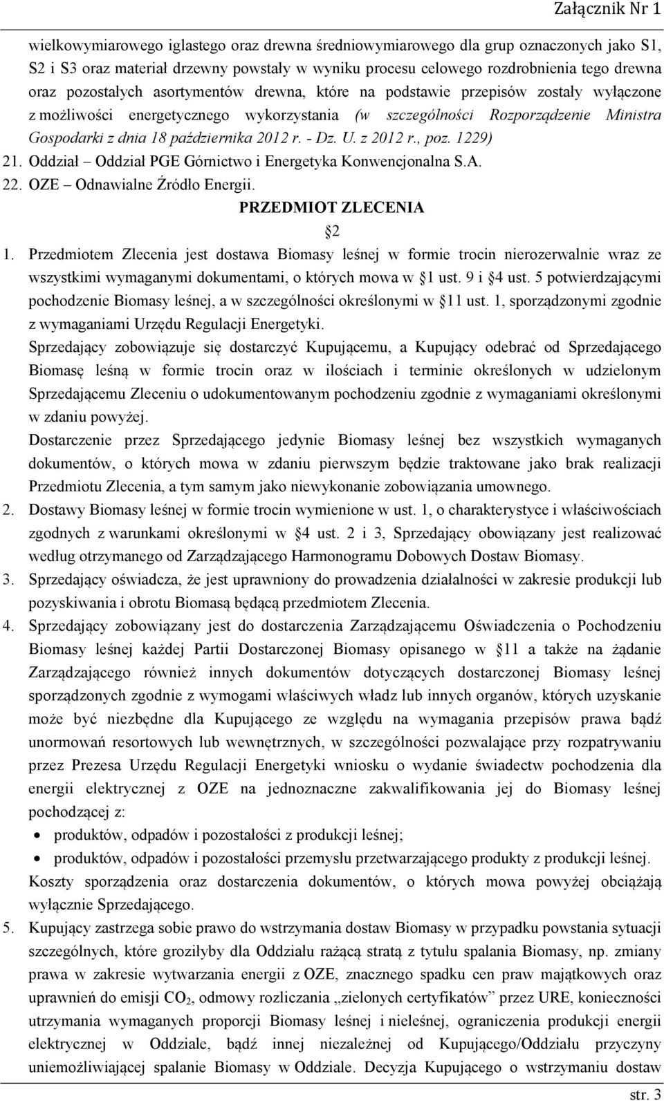 2012 r. - Dz. U. z 2012 r., poz. 1229) 21. Oddział Oddział PGE Górnictwo i Energetyka Konwencjonalna S.A. 22. OZE Odnawialne Źródło Energii. PRZEDMIOT ZLECENIA 2 1.