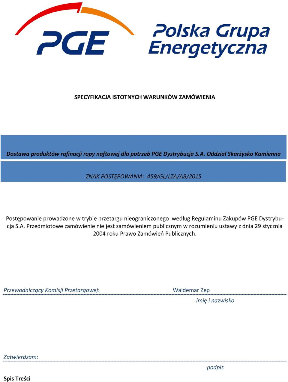 Kamienna ZNAK POSTĘPOWANIA: 459/GL/LZA/AB/2015 Postępowanie prowadzone w trybie przetargu nieograniczonego według Regulaminu