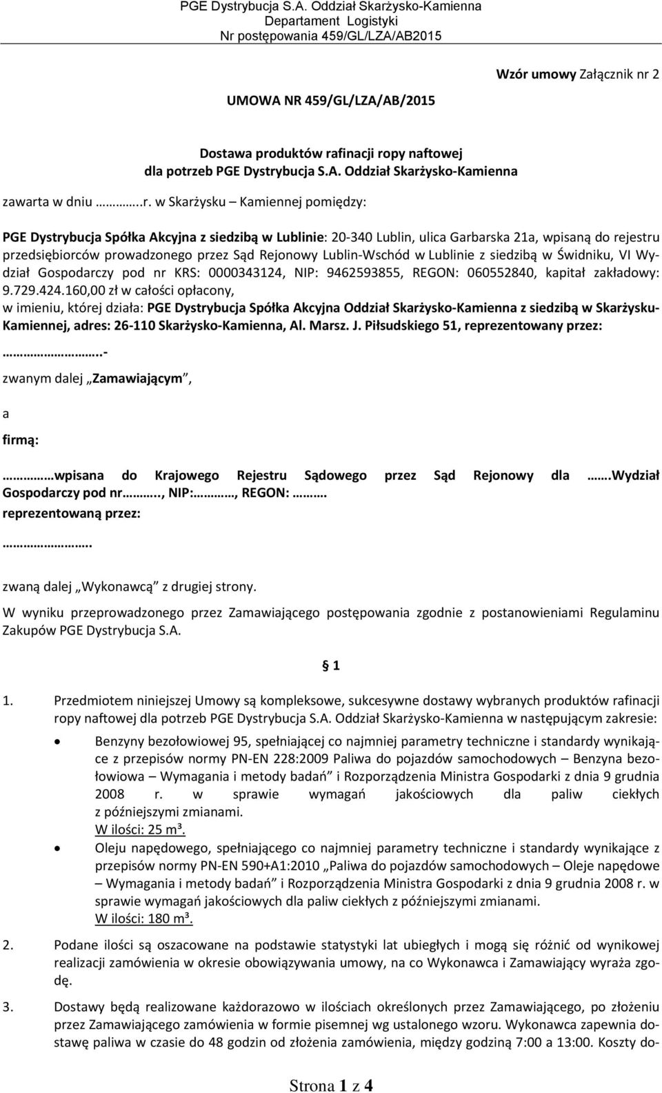 Lublin Wschód w Lublinie z siedzibą w Świdniku, VI Wydział Gospodarczy pod nr KRS: 0000343124, NIP: 9462593855, REGON: 060552840, kapitał zakładowy: 9.729.424.