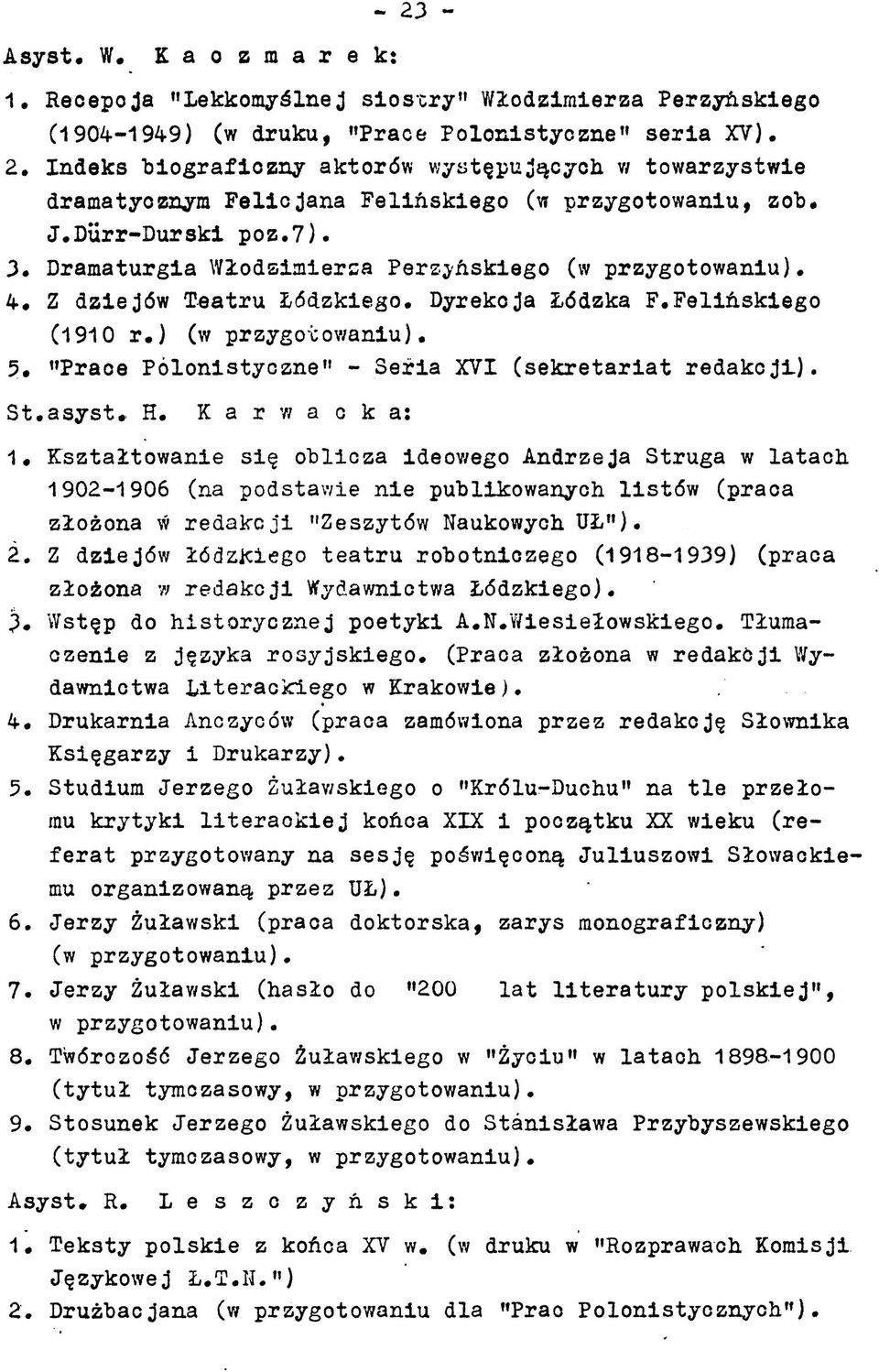 FFelińskiego (1910 r) (w przygotowaniu) 5 "Prace Polonistyczne" - Seria XVI (sekretariat redakcji) Stasyst H K a r w a c k a : 1 Kształtowanie się oblicza ideowego Andrzeja Struga w latach 1902-1906