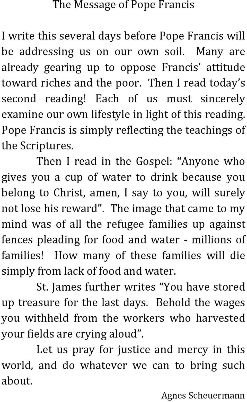 Then I read in the Gospel: Anyone who gives you a cup of water to drink because you belong to Christ, amen, I say to you, will surely not lose his reward.