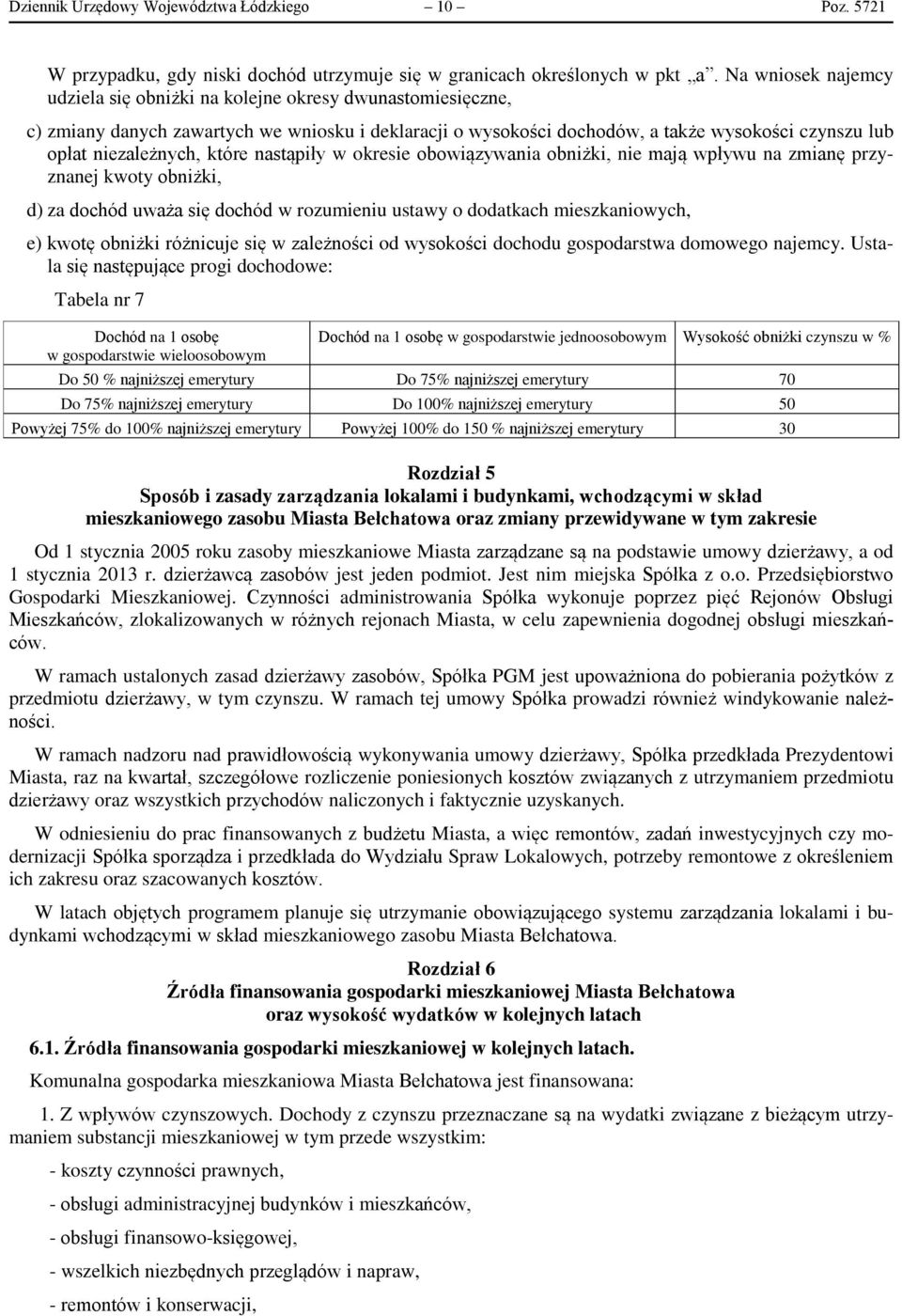 które nastąpiły w okresie obowiązywania obniżki, nie mają wpływu na zmianę przyznanej kwoty obniżki, d) za dochód uważa się dochód w rozumieniu ustawy o dodatkach mieszkaniowych, e) kwotę obniżki