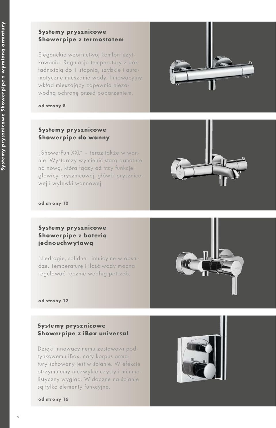 od strony 8 Systemy prysznicowe do wanny ShowerFun XXL teraz także w wannie.