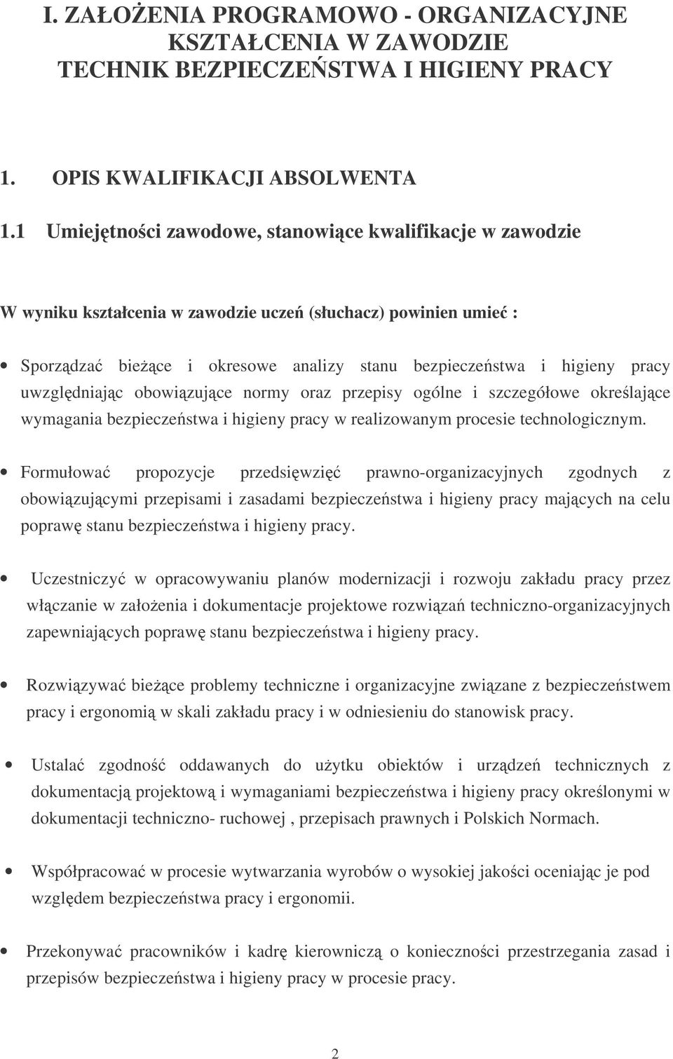 uwzgldniajc obowizujce normy oraz przepisy ogólne i szczegółowe okrelajce wymagania bezpieczestwa i higieny pracy w realizowanym procesie technologicznym.