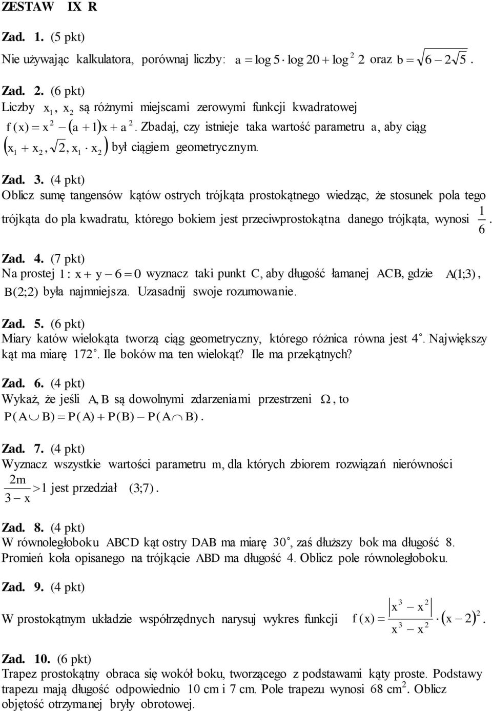 kwadratu, którego bokiem jest przeciwprostokątna danego trójkąta, wynosi 6 Zad 4 (7 pkt) Na prostej l : x y 6 0 wyznacz taki punkt C, aby długość łamanej ACB, gdzie A (;3 ), B (;) była najmniejsza