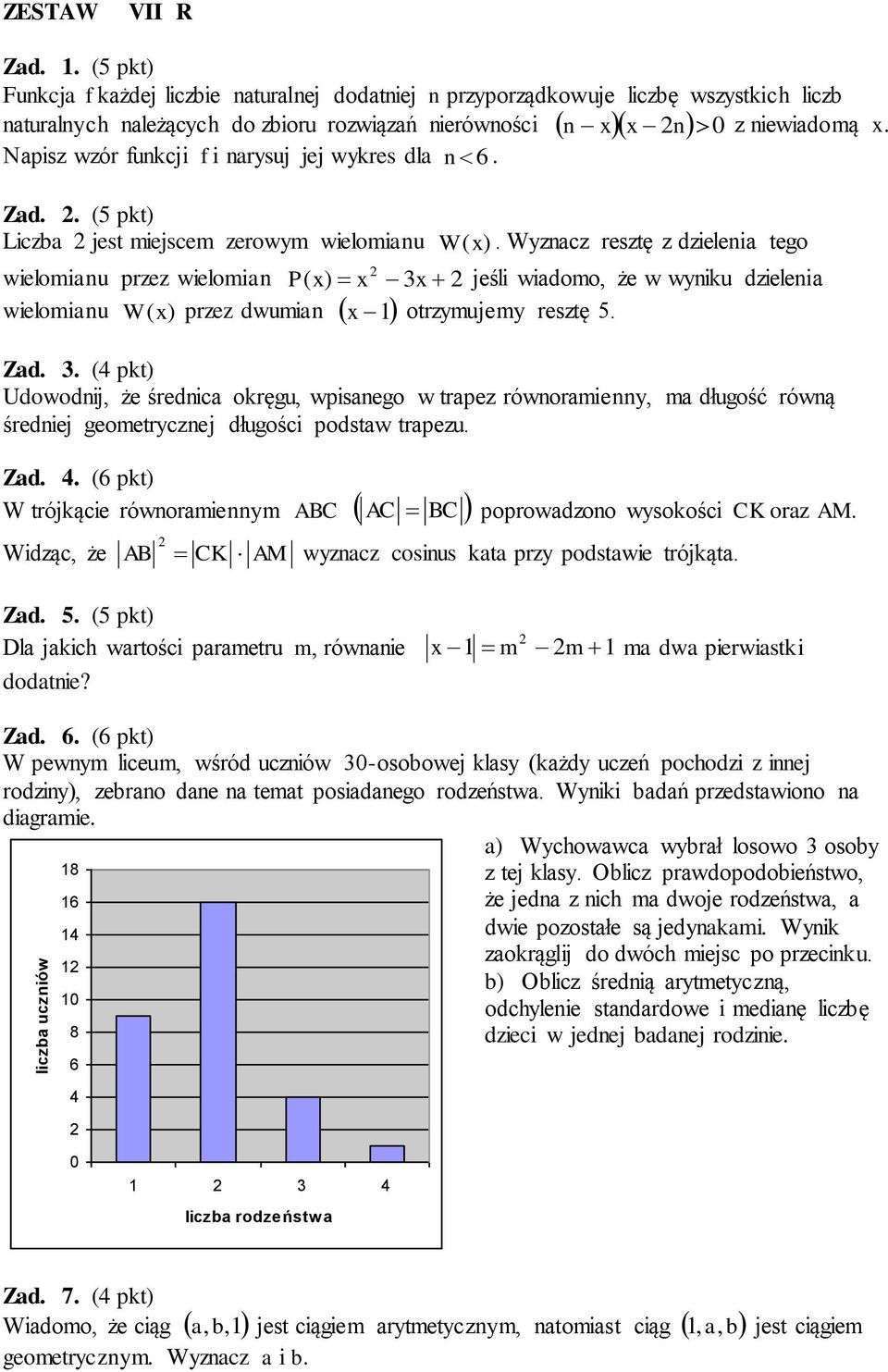 wiadomo, że w wyniku dzielenia wielomianu (x) x otrzymujemy resztę 5 W przez dwumian Zad 3 (4 pkt) Udowodnij, że średnica okręgu, wpisanego w trapez równoramienny, ma długość równą średniej