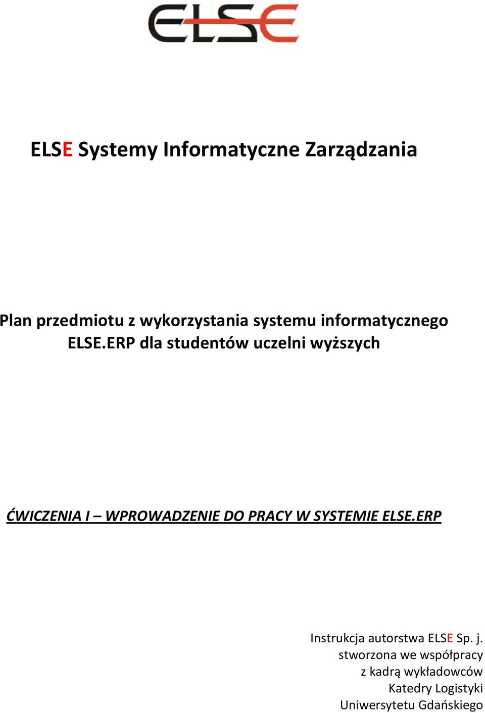 ERP dla studentów uczelni wyższych ĆWICZENIA I WPROWADZENIE DO PRACY W