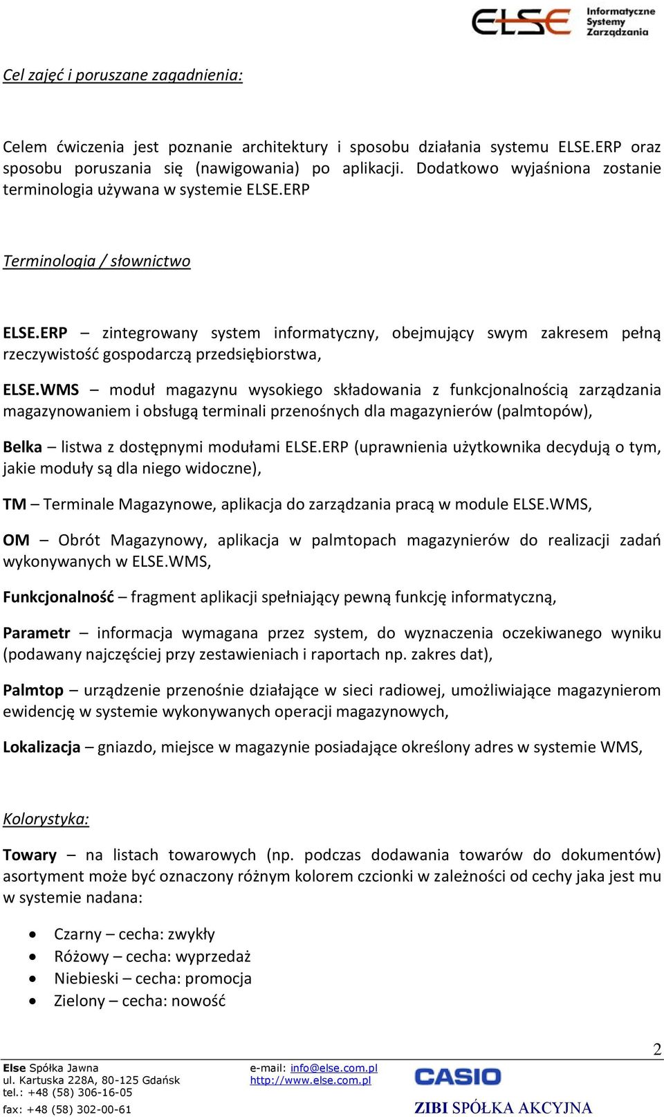 ERP zintegrowany system informatyczny, obejmujący swym zakresem pełną rzeczywistość gospodarczą przedsiębiorstwa, ELSE.