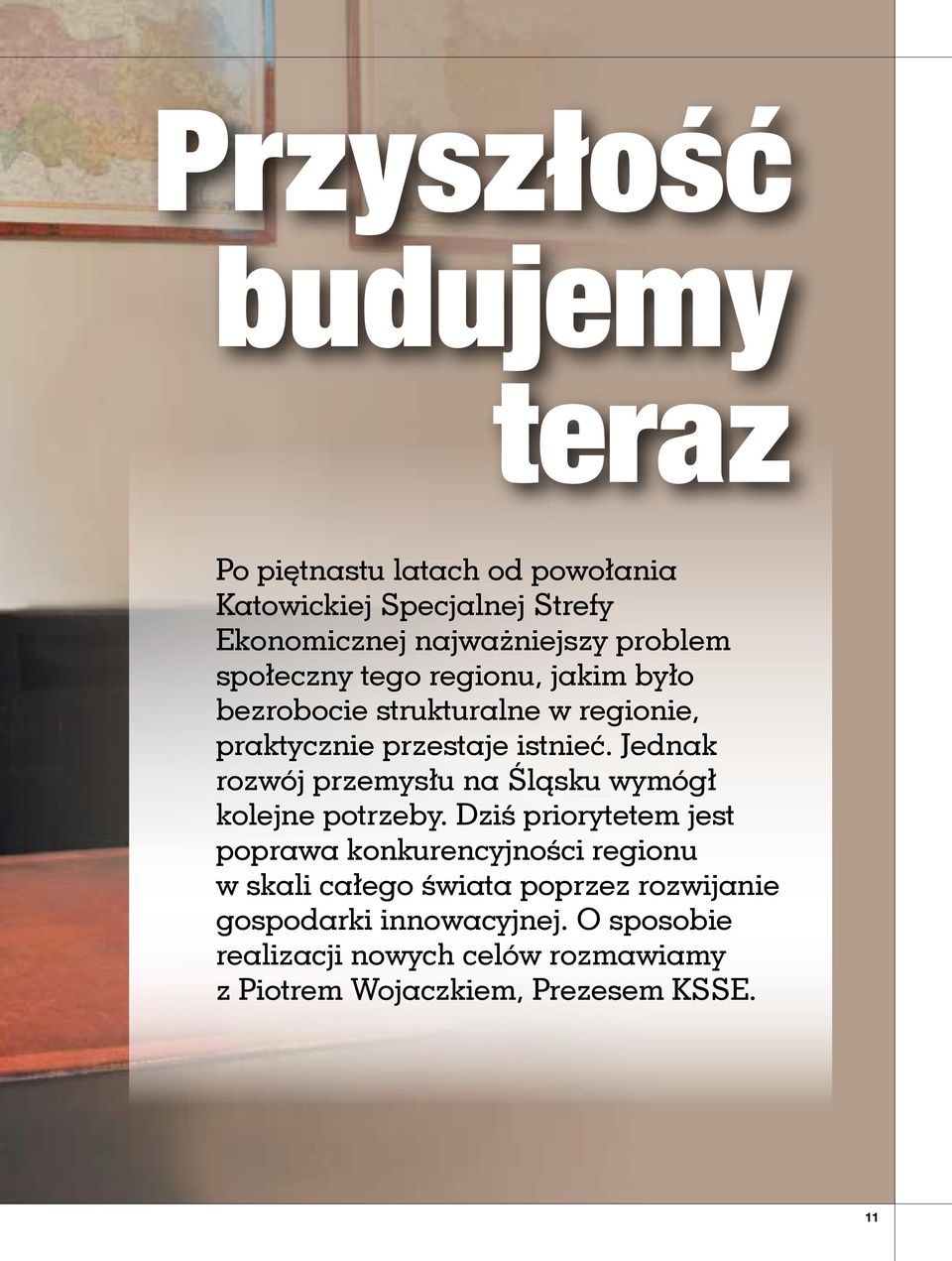 Jednak rozwój przemysłu na Śląsku wymógł kolejne potrzeby.