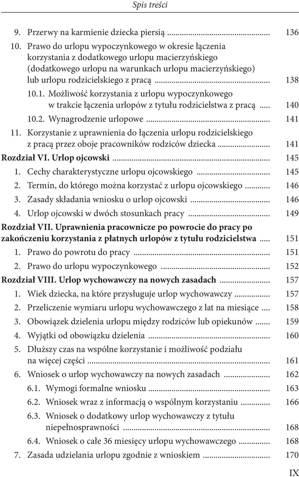 1. Możliwość korzystania z urlopu wypoczynkowego w trakcie łączenia urlopów z tytułu rodzicielstwa z pracą... 140 10.2. Wynagrodzenie urlopowe... 141 11.