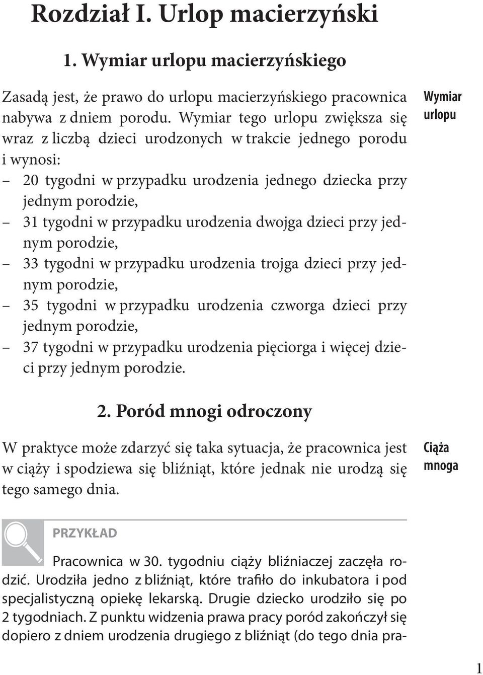 urodzenia dwojga dzieci przy jednym porodzie, 33 tygodni w przypadku urodzenia trojga dzieci przy jednym porodzie, 35 tygodni w przypadku urodzenia czworga dzieci przy jednym porodzie, 37 tygodni w