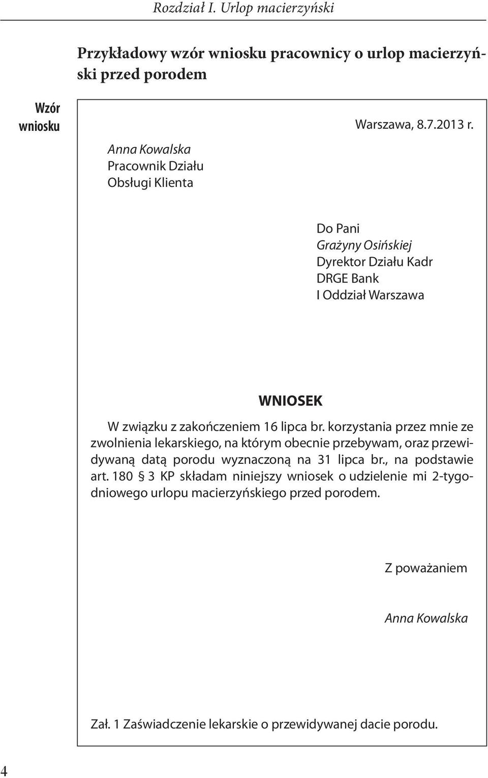 7.2013 r. Do Pani Grażyny Osińskiej Dyrektor Działu Kadr DRGE Bank I Oddział Warszawa WNIOSEK W związku z zakończeniem 16 lipca br.