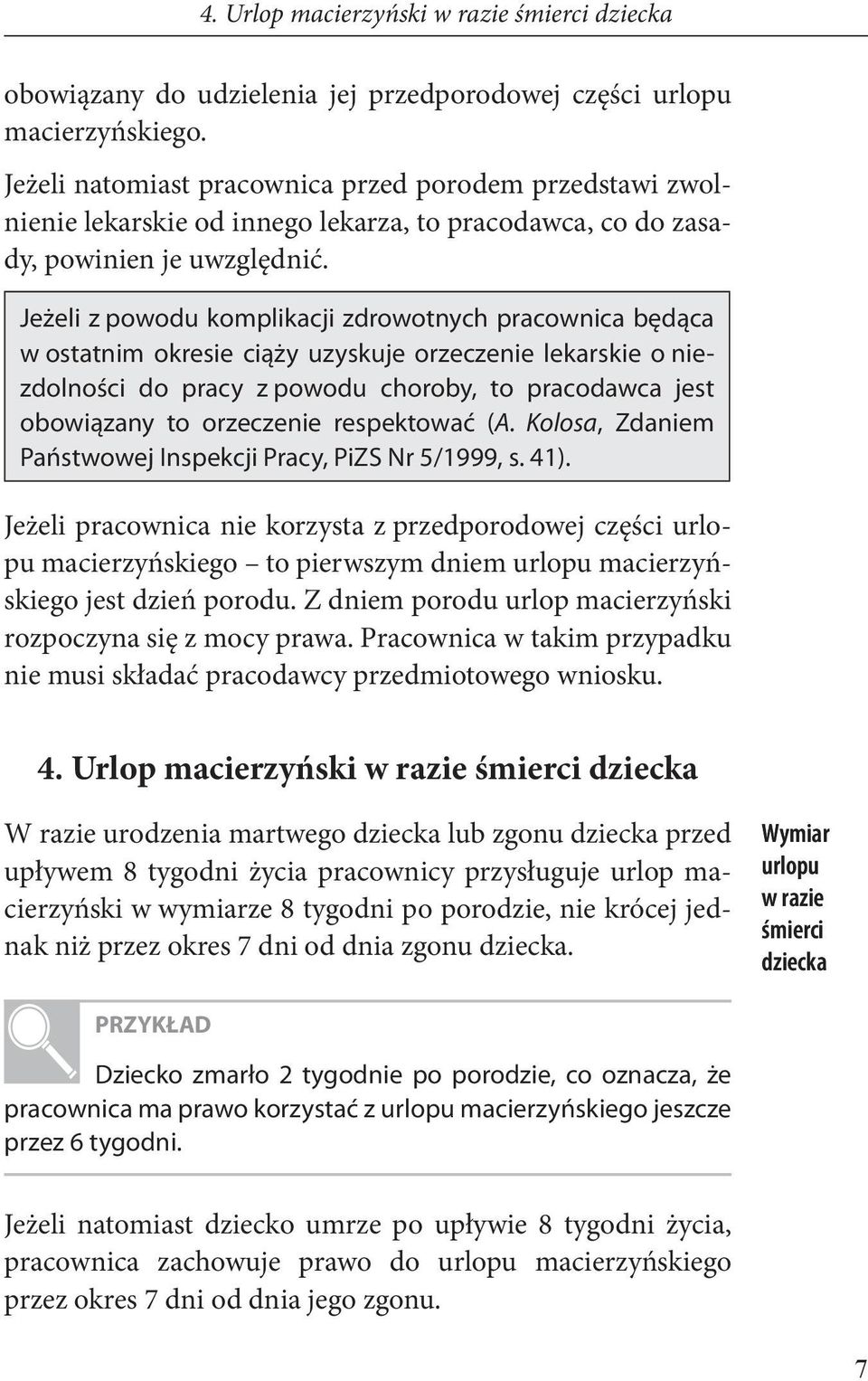 Jeżeli z powodu komplikacji zdrowotnych pracownica będąca w ostatnim okresie ciąży uzyskuje orzeczenie lekarskie o niezdolności do pracy z powodu choroby, to pracodawca jest obowiązany to orzeczenie