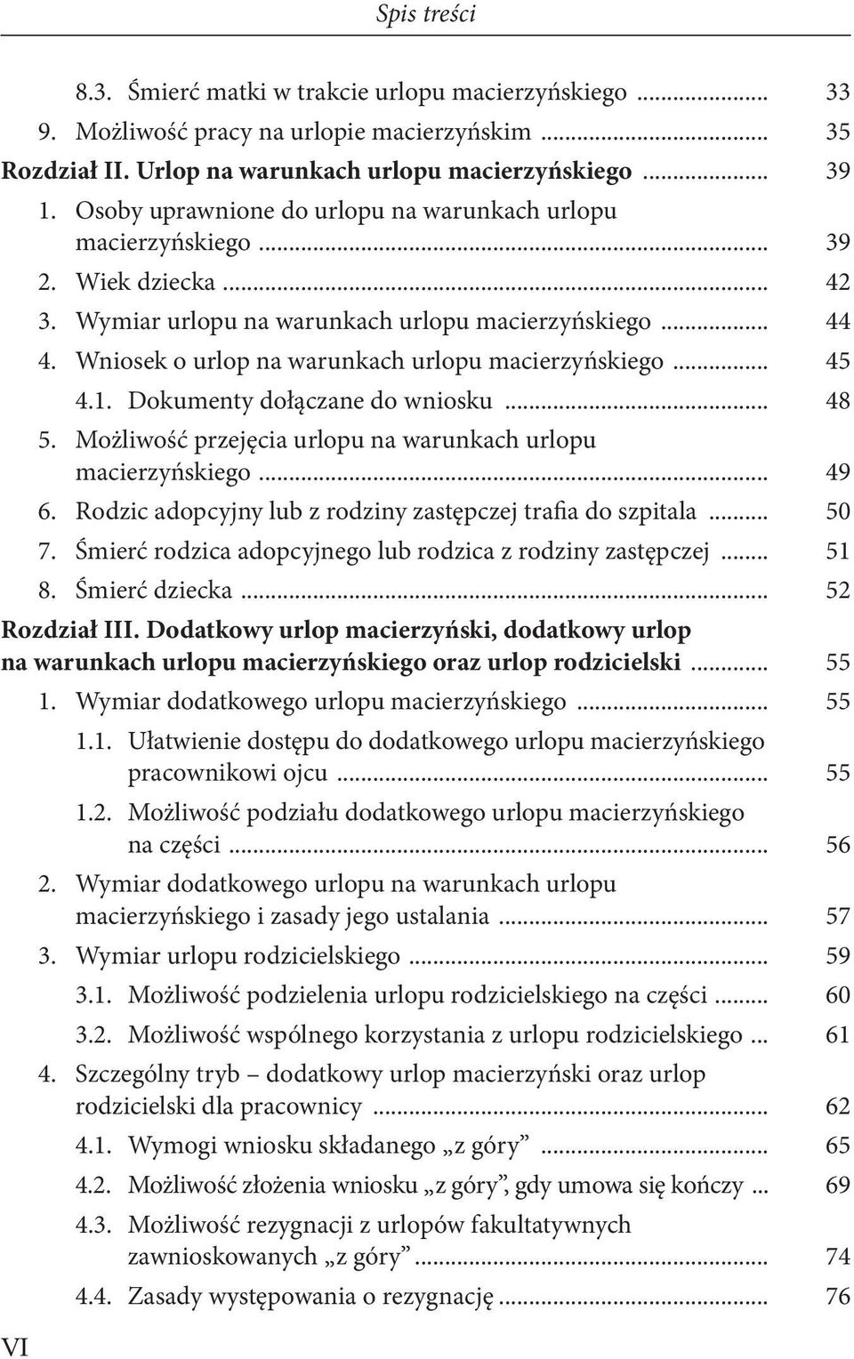 Wniosek o urlop na warunkach urlopu macierzyńskiego... 45 4.1. Dokumenty dołączane do wniosku... 48 5. Możliwość przejęcia urlopu na warunkach urlopu macierzyńskiego... 49 6.