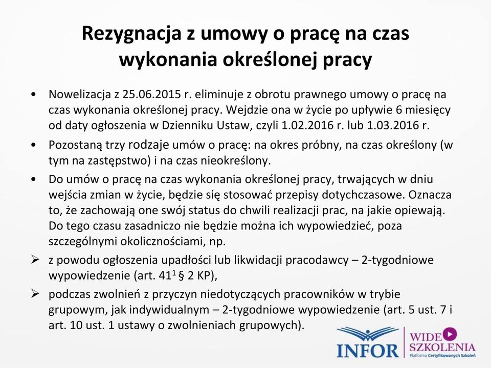 lub 1.03.2016 r. Pozostaną trzy rodzaje umów o pracę: na okres próbny, na czas określony (w tym na zastępstwo) i na czas nieokreślony.