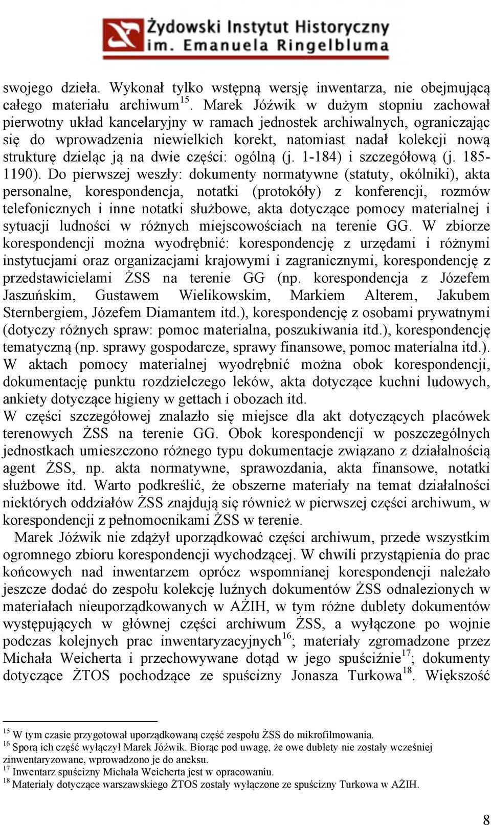 dzieląc ją na dwie części: ogólną (j. 1-184) i szczegółową (j. 185-1190).