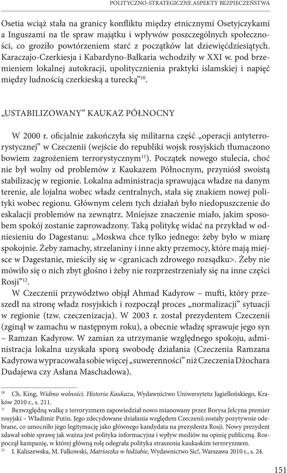 pod brzemieniem lokalnej autokracji, upolitycznienia praktyki islamskiej i napięć między ludnością czerkieską a turecką 10. USTABILIZOWANY KAUKAZ PÓŁNOCNY W 2000 r.