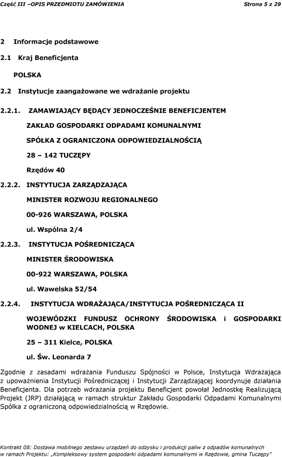 ZAMAWIAJĄCY BĘDĄCY JEDNOCZEŚNIE BENEFICJENTEM ZAKŁAD GOSPODARKI ODPADAMI KOMUNALNYMI SPÓŁKA Z OGRANICZONA ODPOWIEDZIALNOŚCIĄ 28