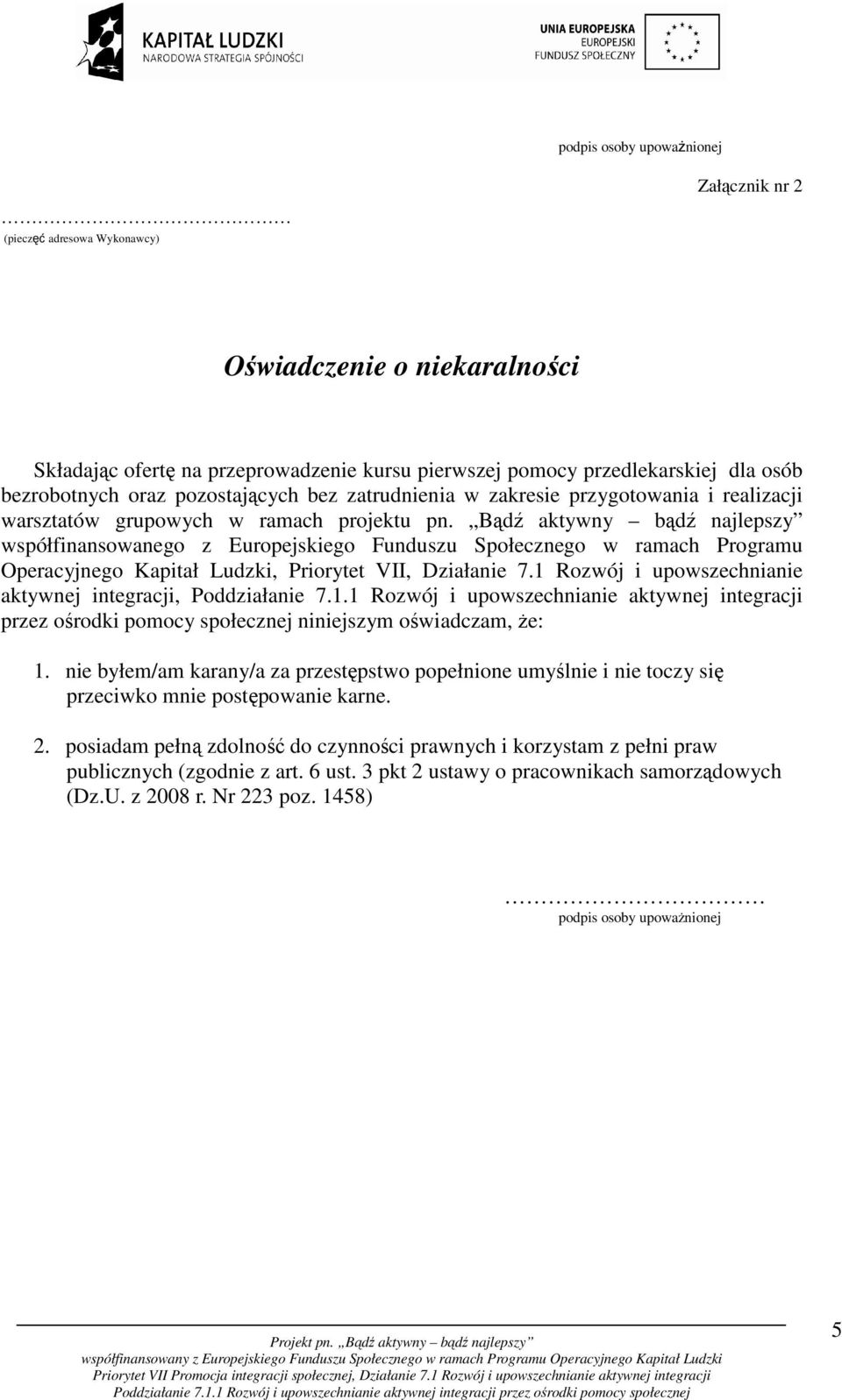 Bądź aktywny bądź najlepszy współfinansowanego z Europejskiego Funduszu Społecznego w ramach Programu Operacyjnego Kapitał Ludzki, Priorytet VII, Działanie 7.