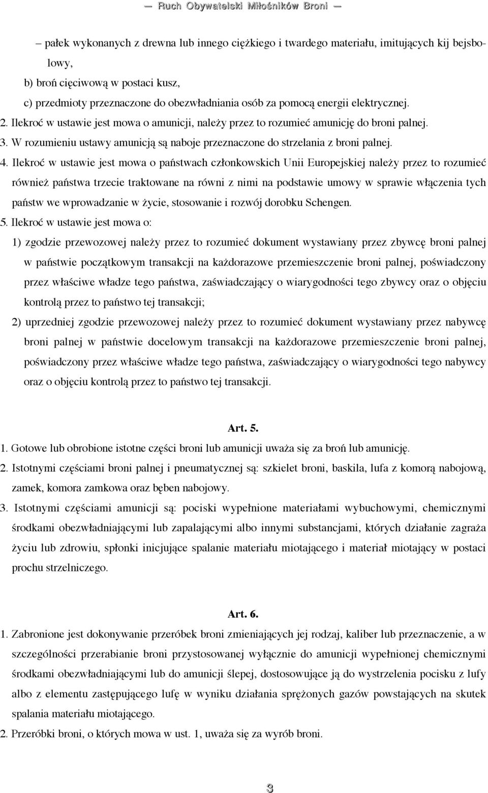 Ilekroć w ustawie jest mowa o państwach członkowskich Unii Europejskiej należy przez to rozumieć również państwa trzecie traktowane na równi z nimi na podstawie umowy w sprawie włączenia tych państw