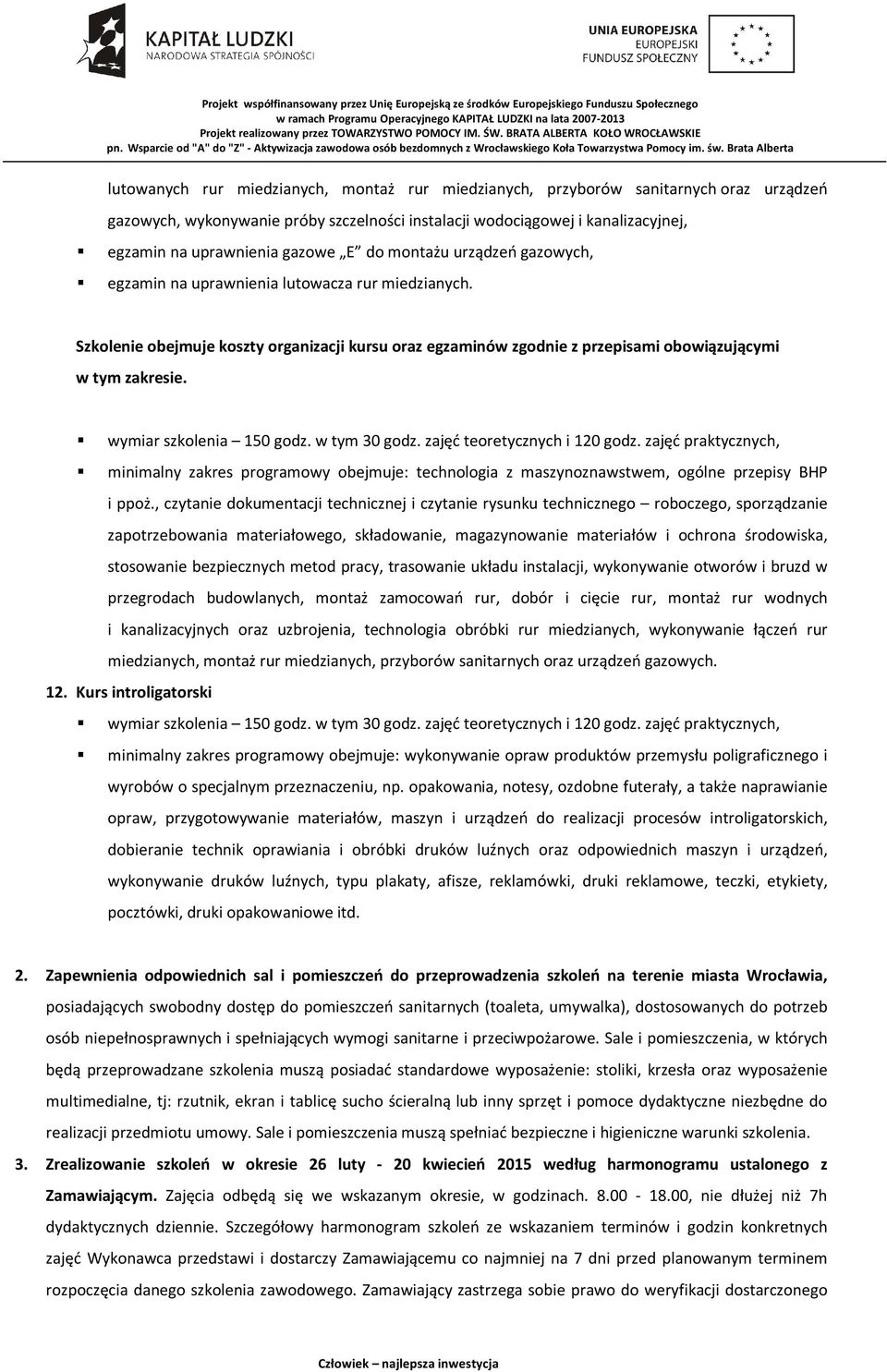 minimalny zakres programowy obejmuje: technologia z maszynoznawstwem, ogólne przepisy BHP i ppoż.