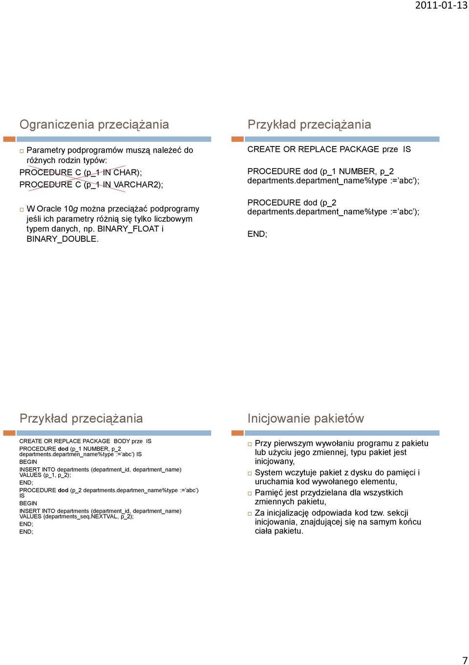 department_name%type := abc ); PROCEDURE dod (p_2 departments.