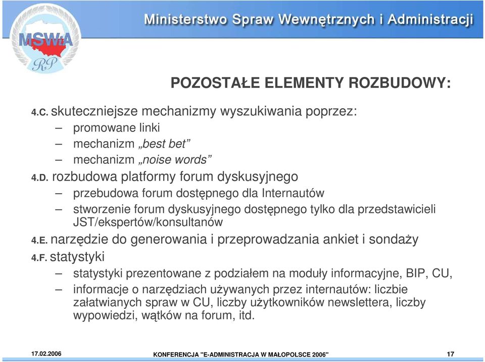 rozbudowa platformy forum dyskusyjnego przebudowa forum dostępnego dla Internautów stworzenie forum dyskusyjnego dostępnego tylko dla przedstawicieli