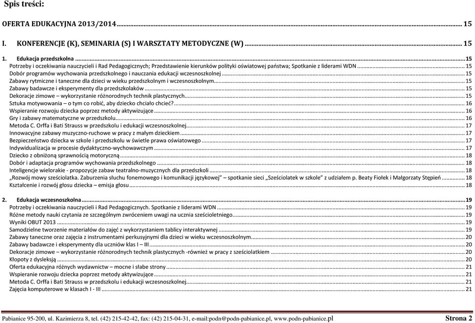 .. 15 Dobór programów wychowania przedszkolnego i nauczania edukacji wczesnoszkolnej... 15 Zabawy rytmiczne i taneczne dla dzieci w wieku przedszkolnym i wczesnoszkolnym.