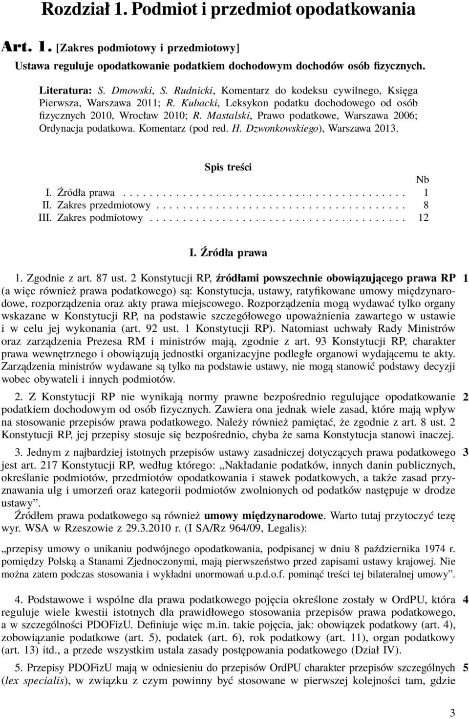 Mastalski, Prawo podatkowe, Warszawa 2006; Ordynacja podatkowa. Komentarz (pod red. H. Dzwonkowskiego), Warszawa 2013. Spis treści Nb I. Źródła prawa........................................... 1 II.