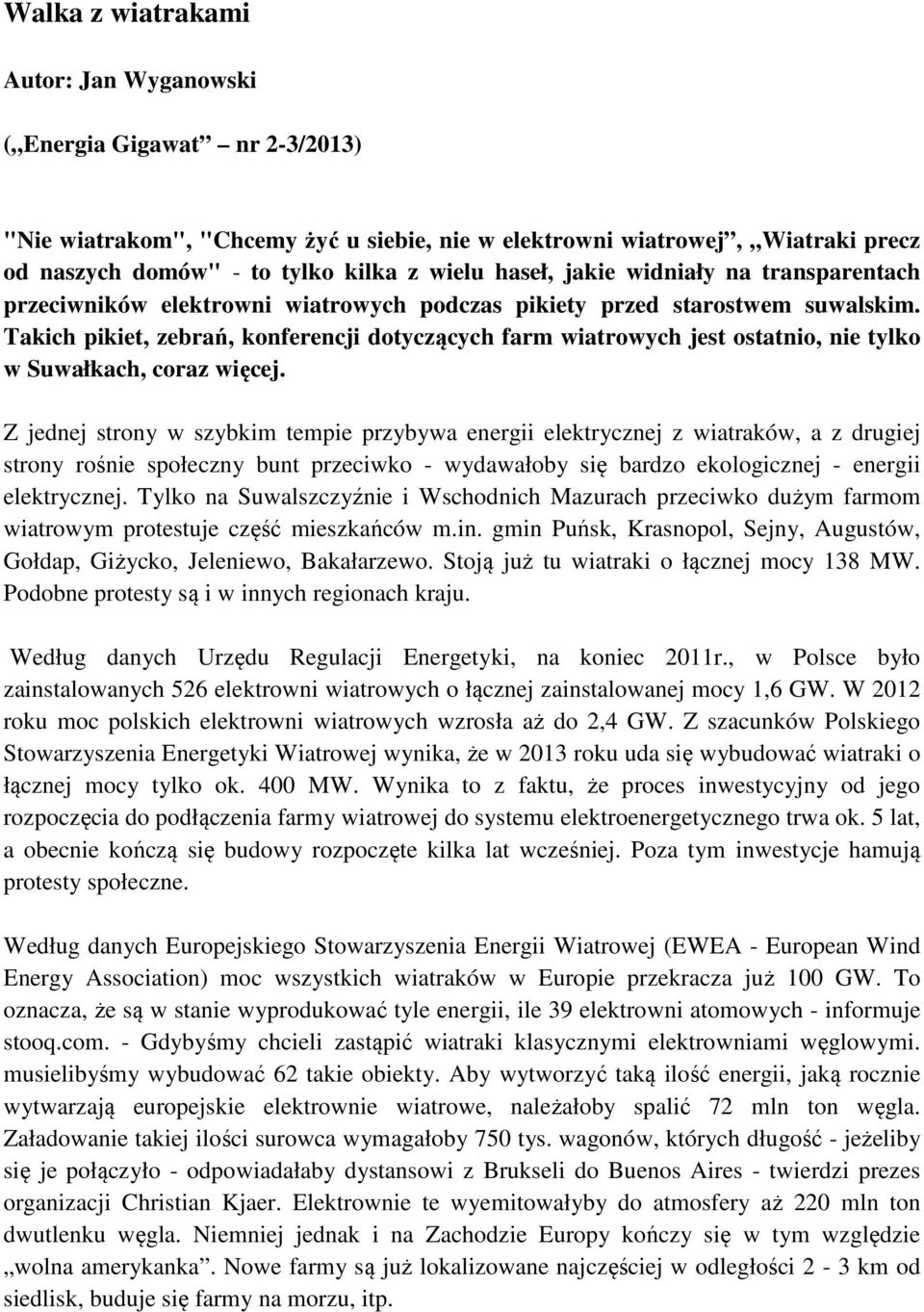 Takich pikiet, zebrań, konferencji dotyczących farm wiatrowych jest ostatnio, nie tylko w Suwałkach, coraz więcej.