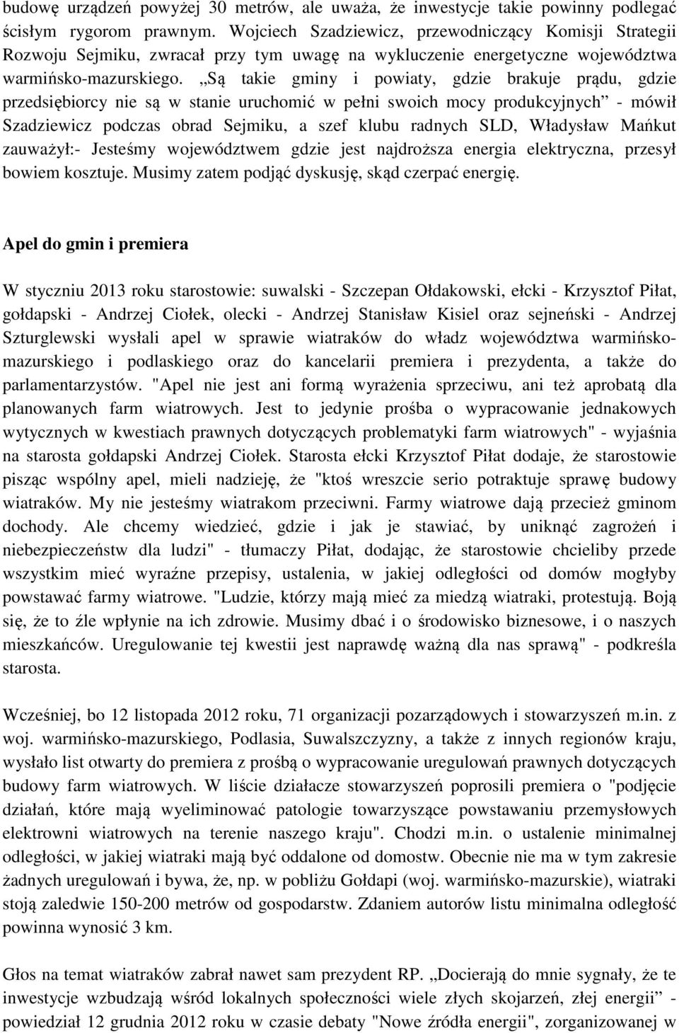 Są takie gminy i powiaty, gdzie brakuje prądu, gdzie przedsiębiorcy nie są w stanie uruchomić w pełni swoich mocy produkcyjnych - mówił Szadziewicz podczas obrad Sejmiku, a szef klubu radnych SLD,