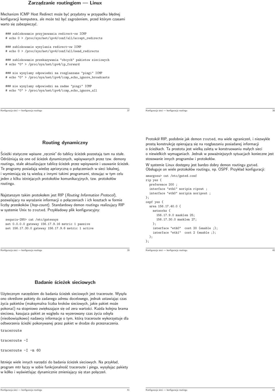 /proc/sys/net/ipv4/conf/all/send_redirects ### zablokowanie przekazywania "obcych" pakietow sieciowych # echo "0" > /proc/sys/net/ipv4/ip_forward ### nie wysylamy odpowiedzi na rozglaszane "pingi"