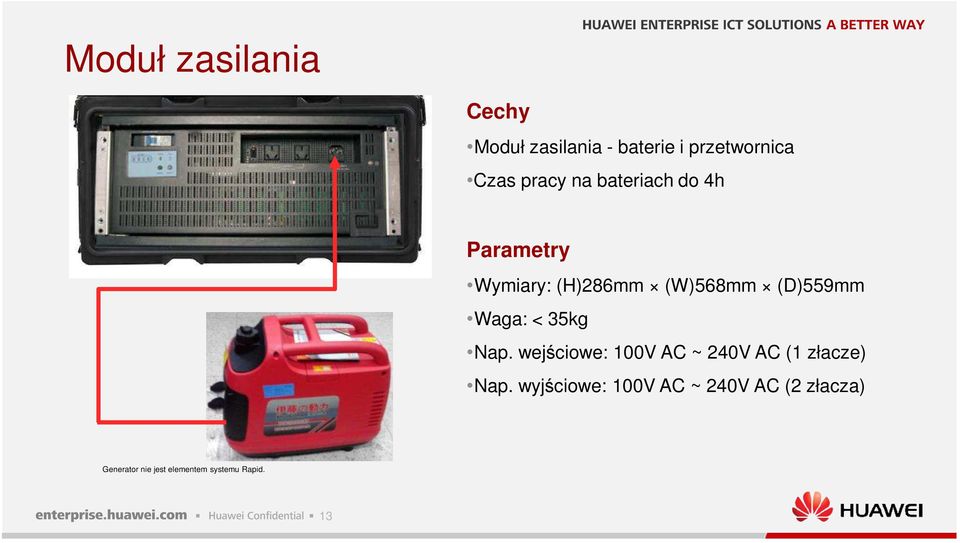 Waga: < 35kg Nap. wejściowe: 100V AC ~ 240V AC (1 złacze) Nap.