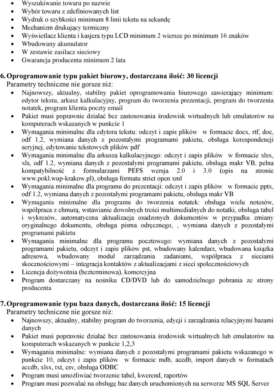 Oprogramowanie typu pakiet biurowy, dostarczana ilość: 30 licencji Najnowszy, aktualny, stabilny pakiet oprogramowania biurowego zawierający minimum: edytor tekstu, arkusz kalkulacyjny, program do