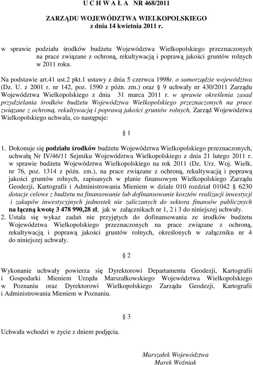 1 ustawy z dnia 5 czerwca 1998r. o samorządzie województwa (Dz. U. z 2001 r. nr 142, poz. 1590 z późn. zm.) oraz 9 uchwały nr 430/2011 Zarządu Województwa Wielkopolskiego z dnia 31 marca 2011 r.