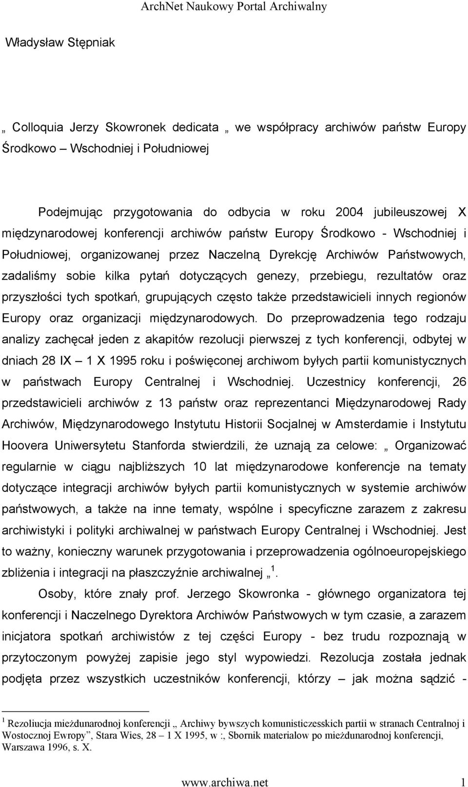 przebiegu, rezultatów oraz przyszłości tych spotkań, grupujących często także przedstawicieli innych regionów Europy oraz organizacji międzynarodowych.