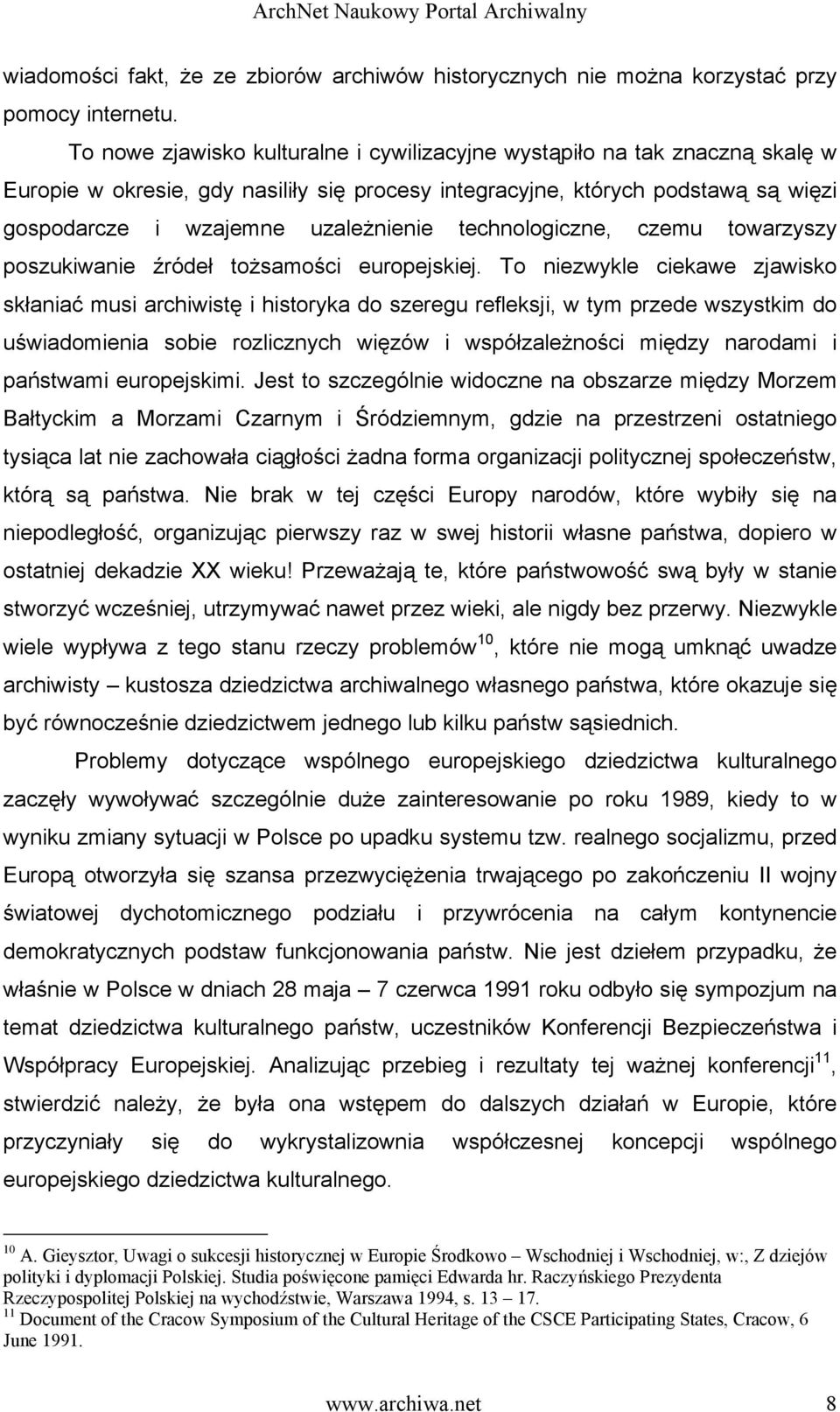 technologiczne, czemu towarzyszy poszukiwanie źródeł tożsamości europejskiej.