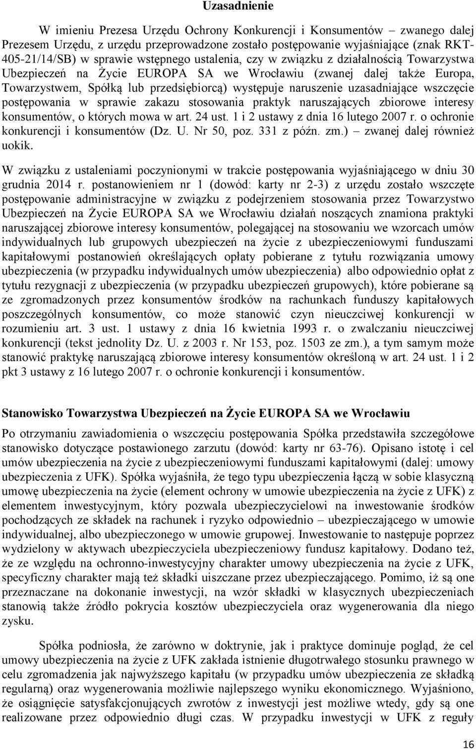 uzasadniające wszczęcie postępowania w sprawie zakazu stosowania praktyk naruszających zbiorowe interesy konsumentów, o których mowa w art. 24 ust. 1 i 2 ustawy z dnia 16 lutego 2007 r.