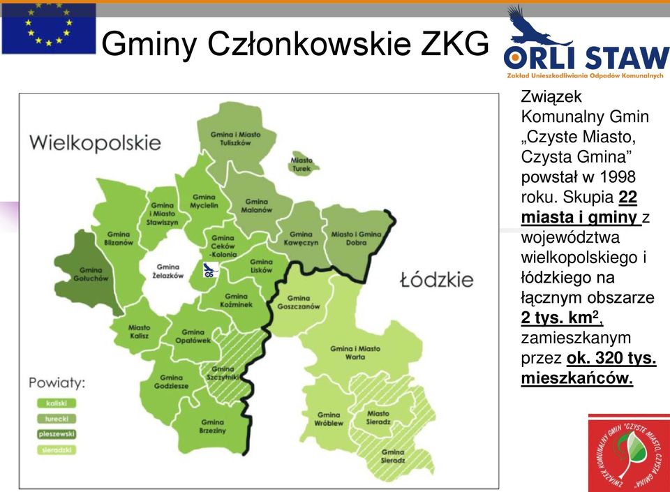 Skupia 22 miasta i gminy z województwa wielkopolskiego i