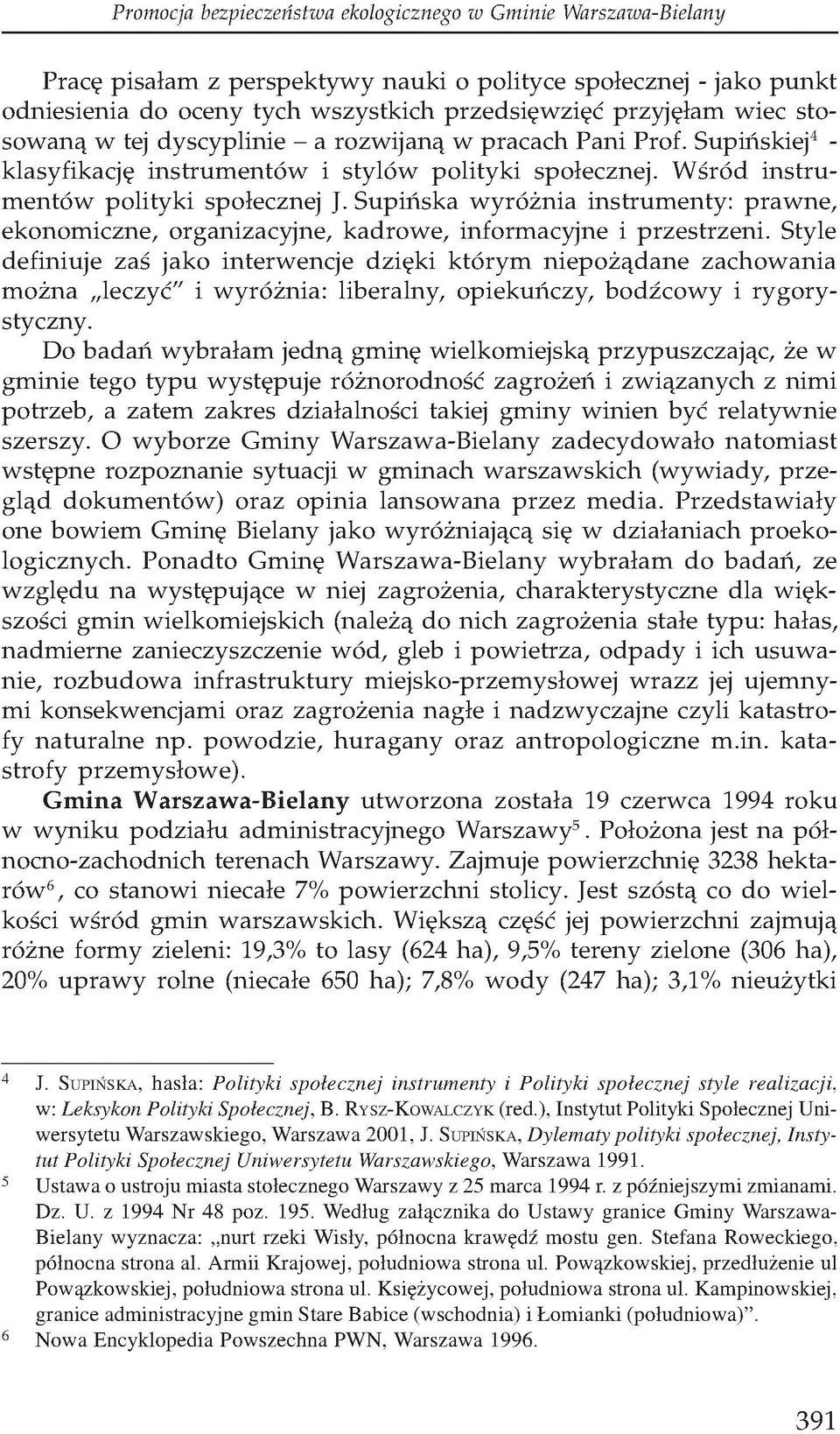 Supińska wyróżnia instrumenty: prawne, ekonomiczne, organizacyjne, kadrowe, informacyjne i przestrzeni.